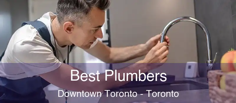  Best Plumbers Downtown Toronto - Toronto