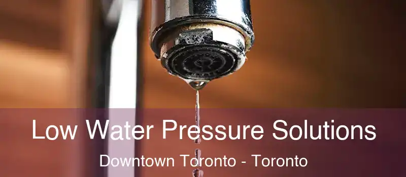  Low Water Pressure Solutions Downtown Toronto - Toronto