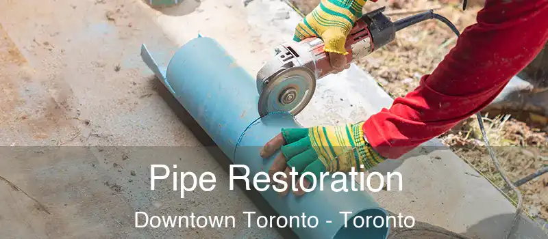  Pipe Restoration Downtown Toronto - Toronto