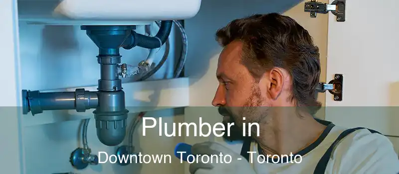  Plumber in Downtown Toronto - Toronto