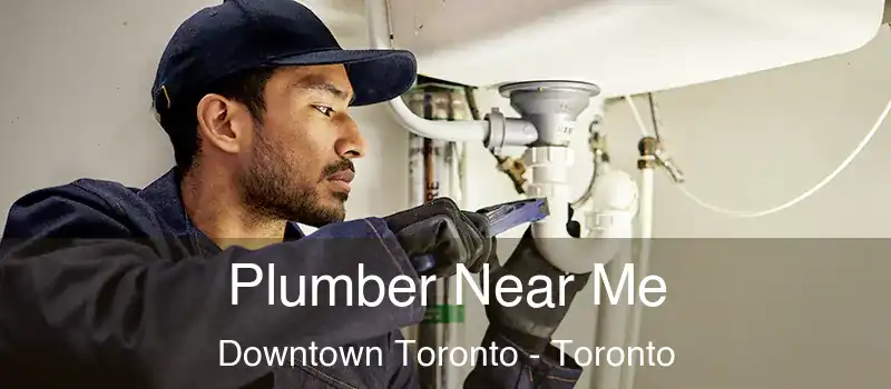  Plumber Near Me Downtown Toronto - Toronto