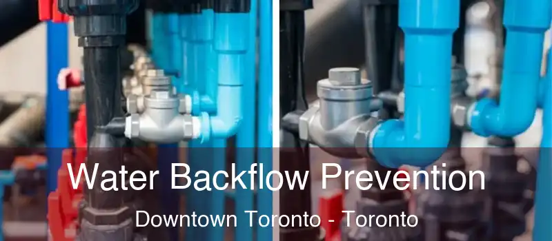  Water Backflow Prevention Downtown Toronto - Toronto